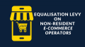 Equalisation levy on non-resident e-commerce operators