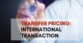 TRANSFER PRICING: INTERNATIONAL TRANSACTION