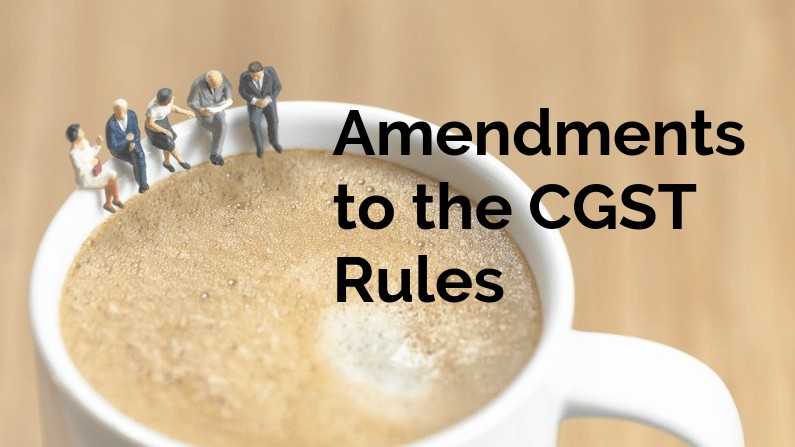 Amendments to the CGST Rules (1)
