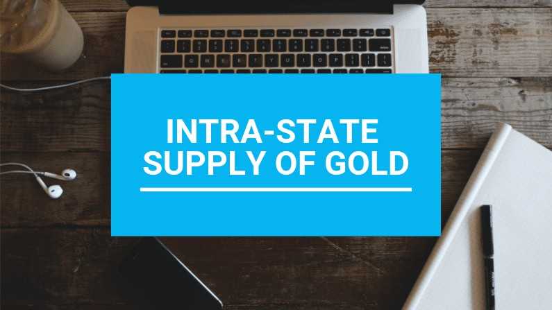 Exemption for intra-State supply of gold