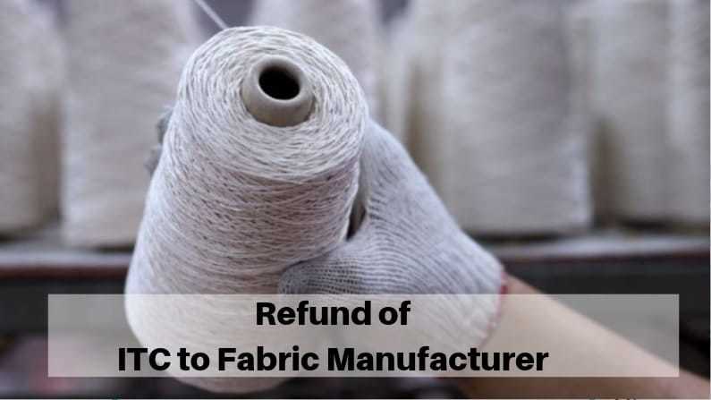 refund of ITC to fabric manufacturer