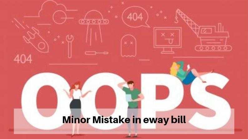 Minor Mistake in eway bill