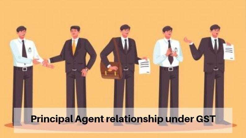 Principal Agent relationship under GST