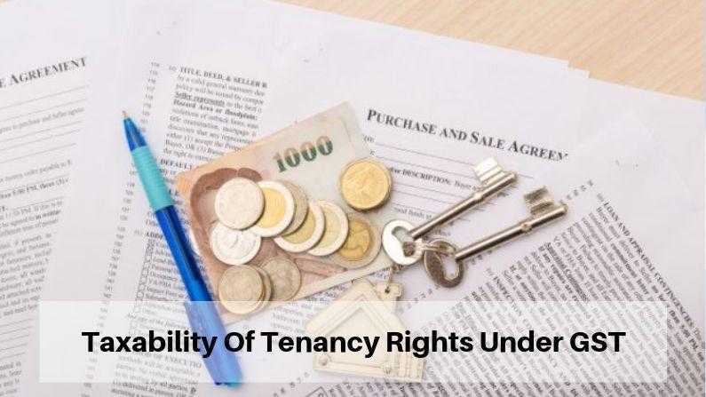 Taxability Of Tenancy Rights Under GST