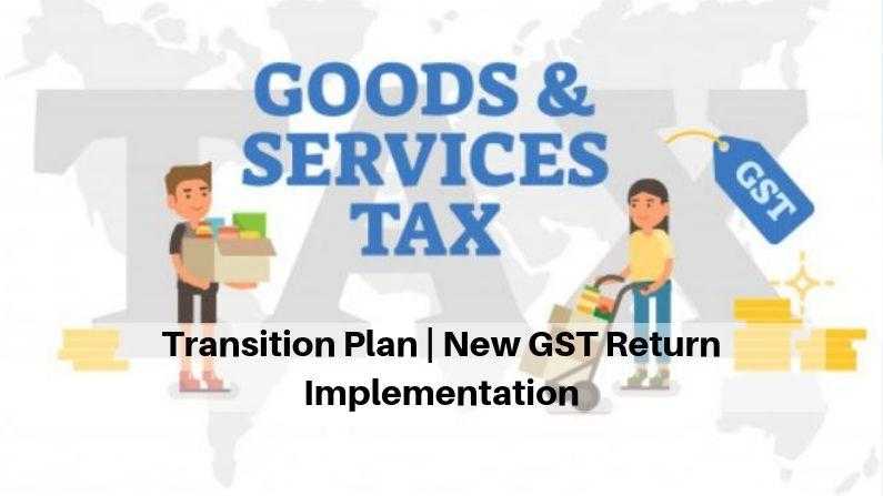 Transition Plan | New GST Return Implementation