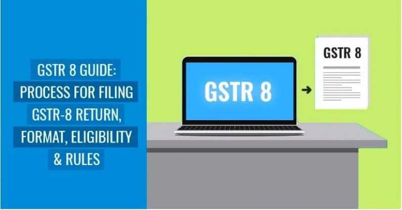 GSTR-8 Return Filing: Due Date | Eligibility & Rules
