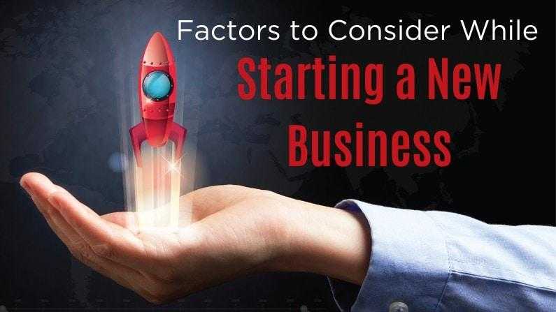 factors to consider while starting a new business