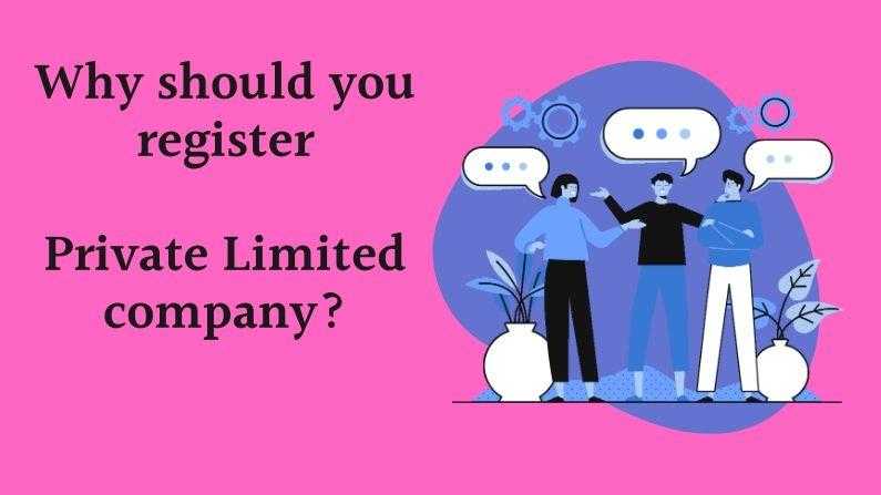 Why should you register a private limited company?
