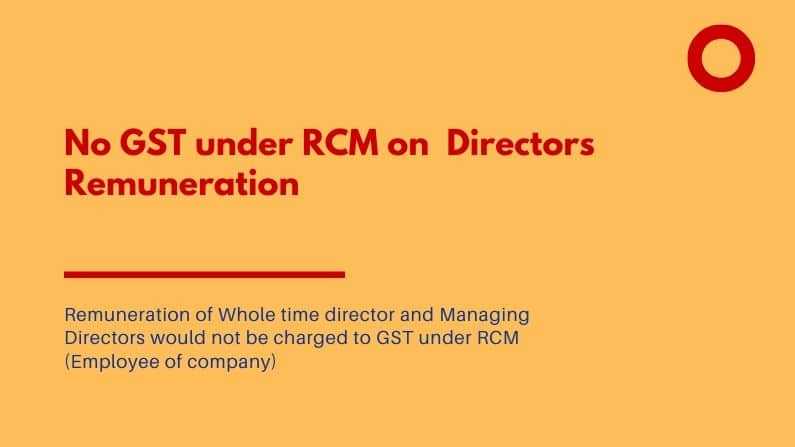 No GST under RCM on Directors Remuneration