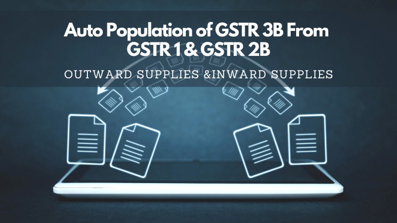Auto Population of GSTR 3B From GSTR 1 & GSTR 2B