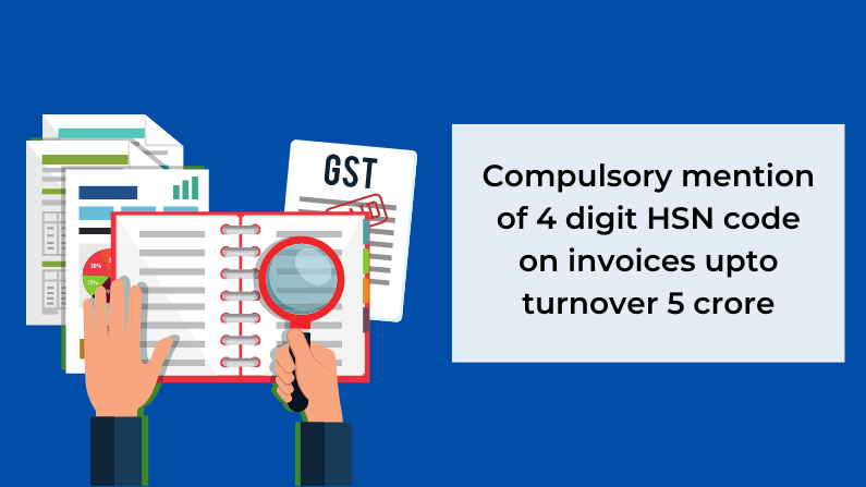 Compulsory Mention Of 4 Digit HSN Code On Invoices Upto Turnover 5 Crore