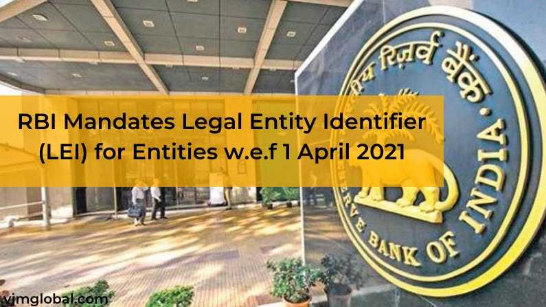 RBI Mandates Legal Entity Identifier (LEI) for Entities w.e.f 1 April 2021