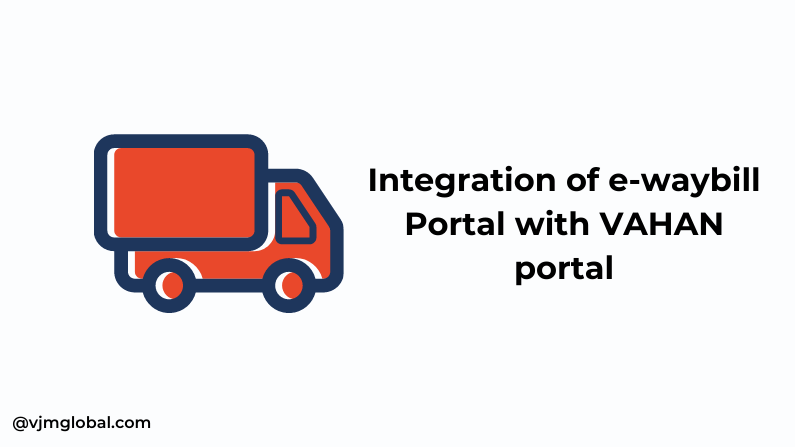 Integration Of E-way Bill Portal With VAHAN Portal