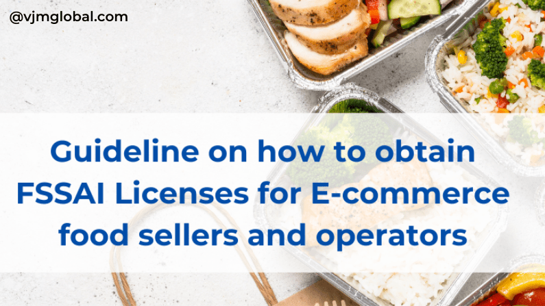 Guideline On How To Obtain FSSAI Licenses For E-commerce Food Sellers And Operators