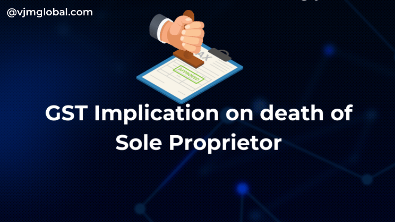 GST Implication On Death Of Sole Proprietor