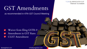 GST Amendments as recommended in 47th GST Council Meeting