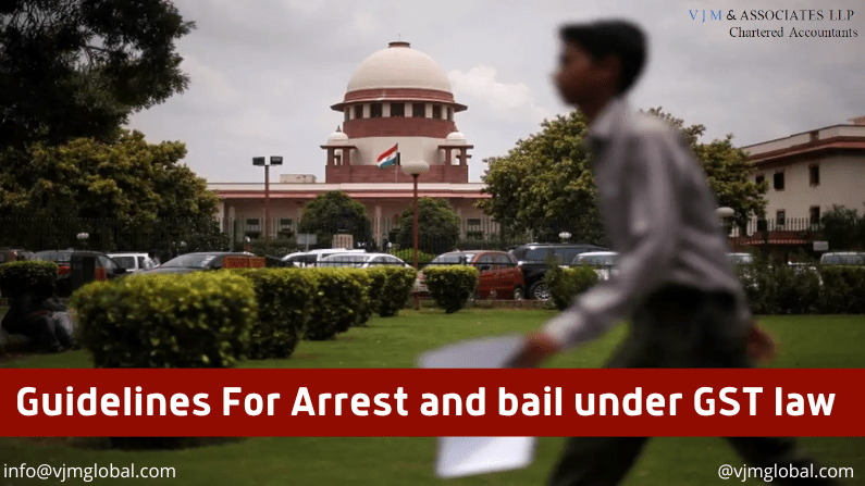 Guidelines For Arrest and bail under GST law