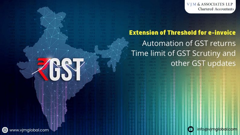 Extension of Threshold for e-invoice| Automation of GST returns| Time limit of GST Scrutiny and other GST updates