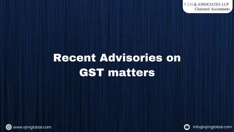 Recent Advisories on GST matters