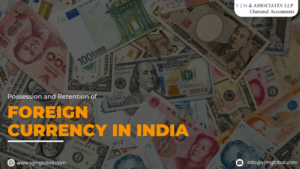 Possession and Retention of Foreign Currency in India