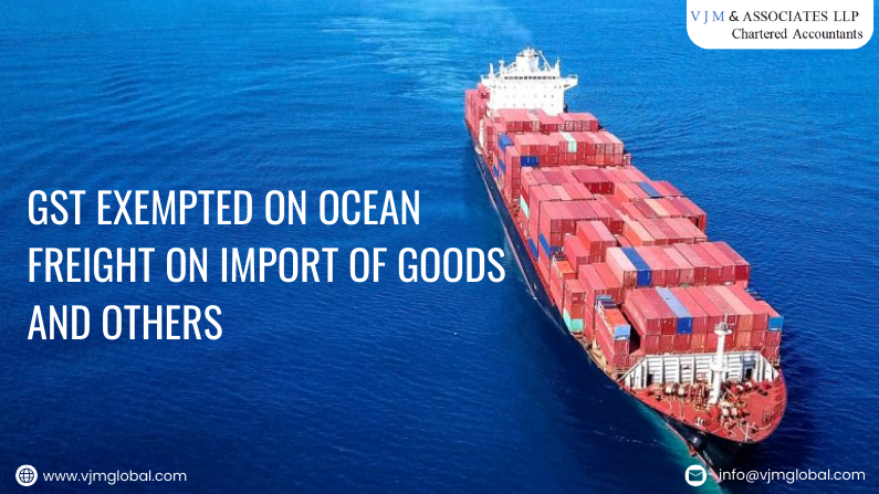 Amendment under IGST Act effective from 01.10.2023| GST exempted on ocean freight on Import of Goods and others