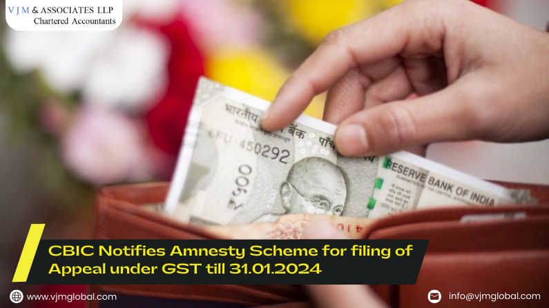 CBIC Notifies Amnesty Scheme for filing of Appeal under GST till 31.01.2024 