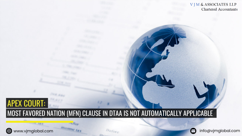 Apex Court: Most Favored Nation (MFN) Clause in DTAA is not automatically applicable