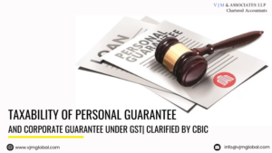 Taxability of Personal Guarantee and Corporate Guarantee under GST| Clarified by CBIC
