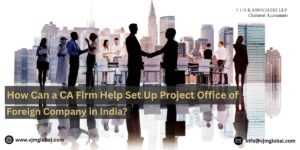 Set up Project office of foreign company in India