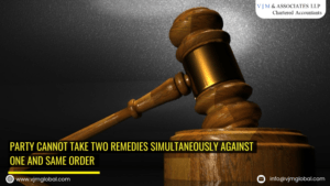 Party cannot take two remedies simultaneously against one and same order