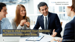 10 Tips to Vital Register Your Australia Business in India With Ease