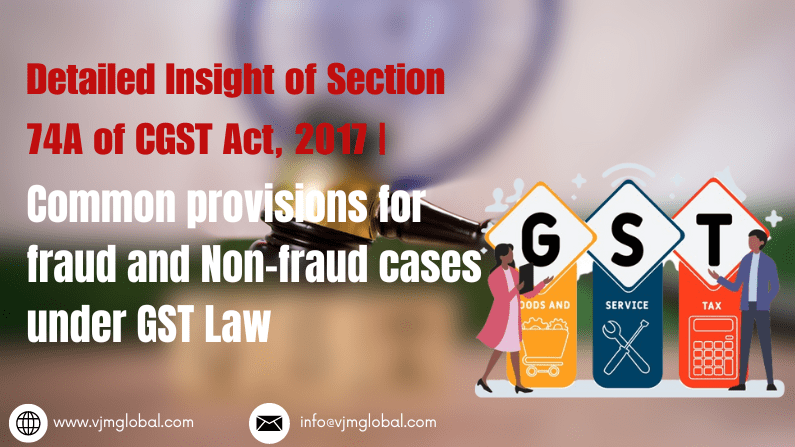 Insight of Section 74A of CGST Act, 2017