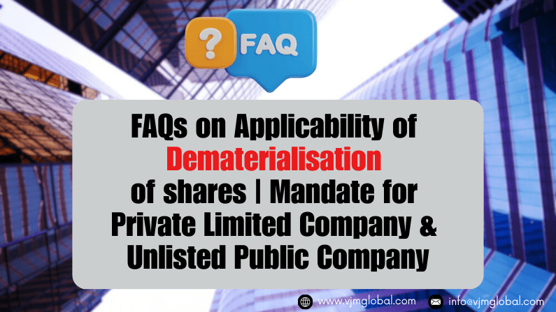 FAQs on Applicability of Dematerialisation of shares Mandate for Private Limited Company and Unlisted Public Company