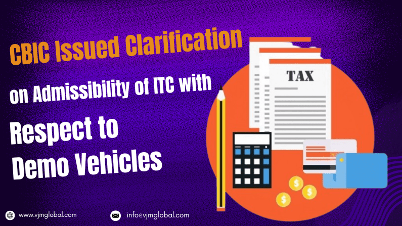 CBIC Issued Clarification on Admissibility of ITC with Respect to Demo Vehicles