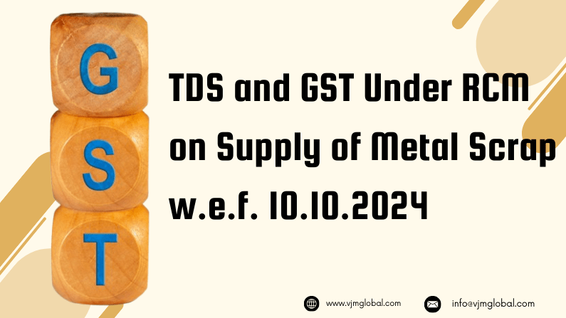 TDS and GST Under RCM on Supply of Metal Scrap w.e.f. 10.10.2024