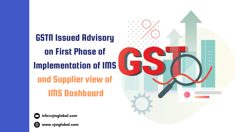 GSTN issued advisory on First Phase of Implementation of IMS and Supplier view of IMS Dashboard