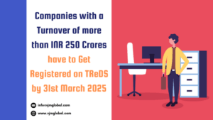 Companies with a Turnover of more than INR 250 Crores have to get Registered on TReDS by 31st March 2025