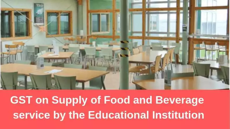 Supply of Food and Beverage service by the Educational Institution