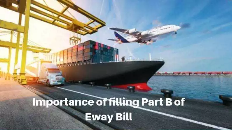 Importance of filling Part B of Eway Bill