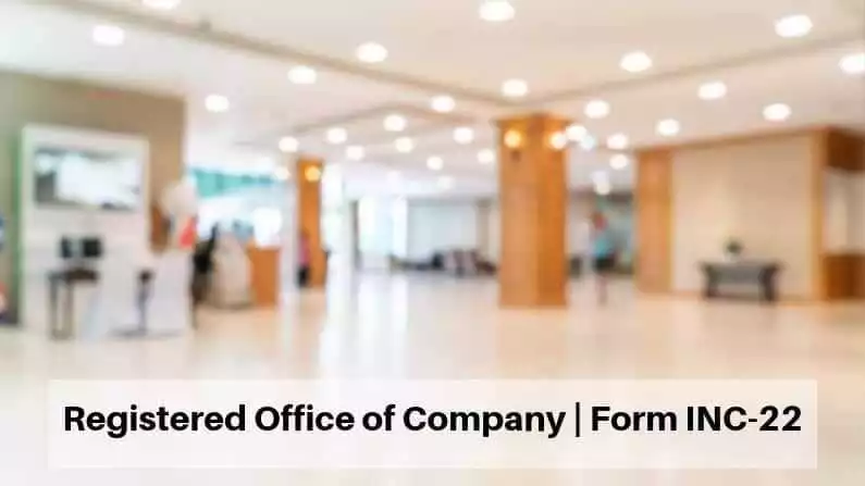 Registered Office of Company | Form INC-22