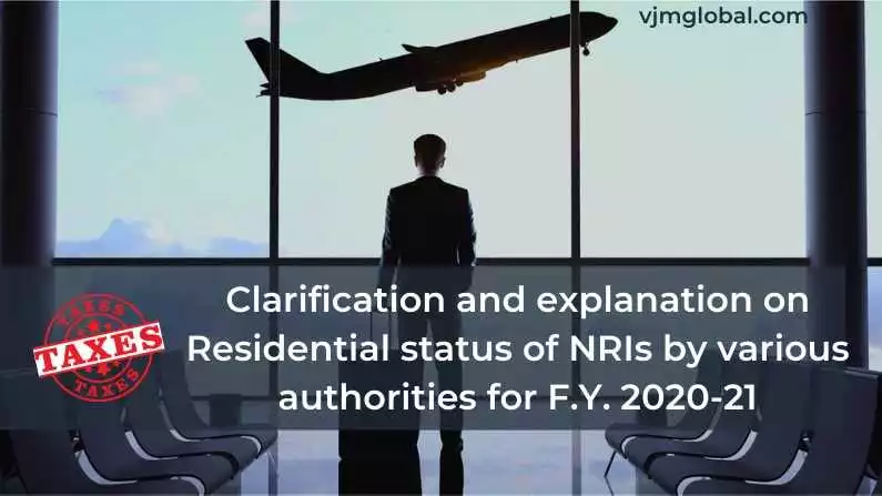 Clarification and explanation on Residential status of NRIs by various authorities for F.Y. 2020-21