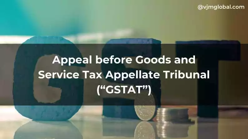 Appeal before Goods and Service Tax Appellate Tribunal (“GSTAT”)