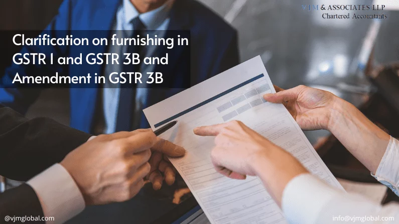 Clarification on furnishing Correct Information in GSTR 1 and GSTR 3B and Amendment in GSTR 3B