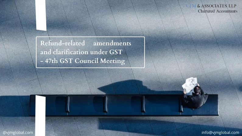 Refund related amendments and clarification under GST | 47th GST Council Meeting