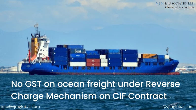No GST on ocean freight under Reverse Charge Mechanism on CIF Contract 