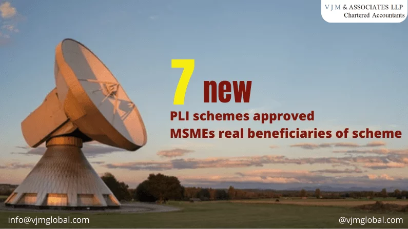7 New Production Linked Incentive (PLI) Scheme | Micro Small and Medium Enterprises (MSMEs) are real beneficiaries