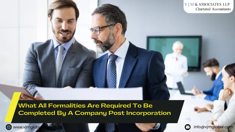 What All Formalities Are Required To Be Completed By A Company Post Incorporation
