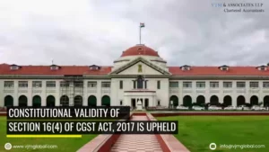Constitutional Validity of Section 16(4) of CGST Act, 2017 is upheld